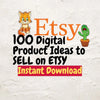 100 Digital Product Ideas to Sell on Etsy – Start Your Profitable Online Business Today!